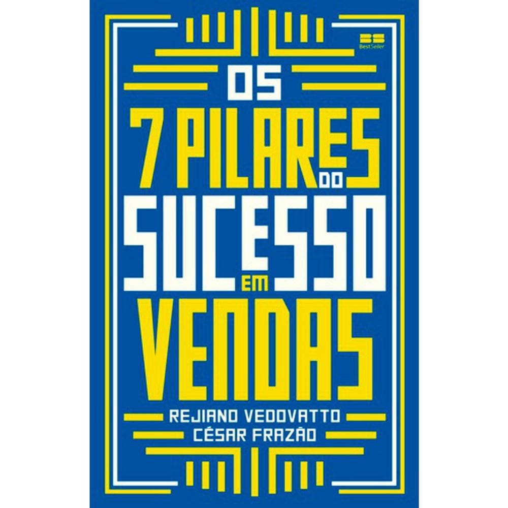 Os 7 Pilares Do Sucesso Em Vendas