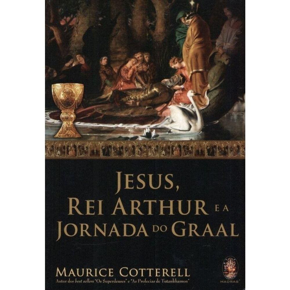 Jesus, Rei Arthur E Jornada Do Graal