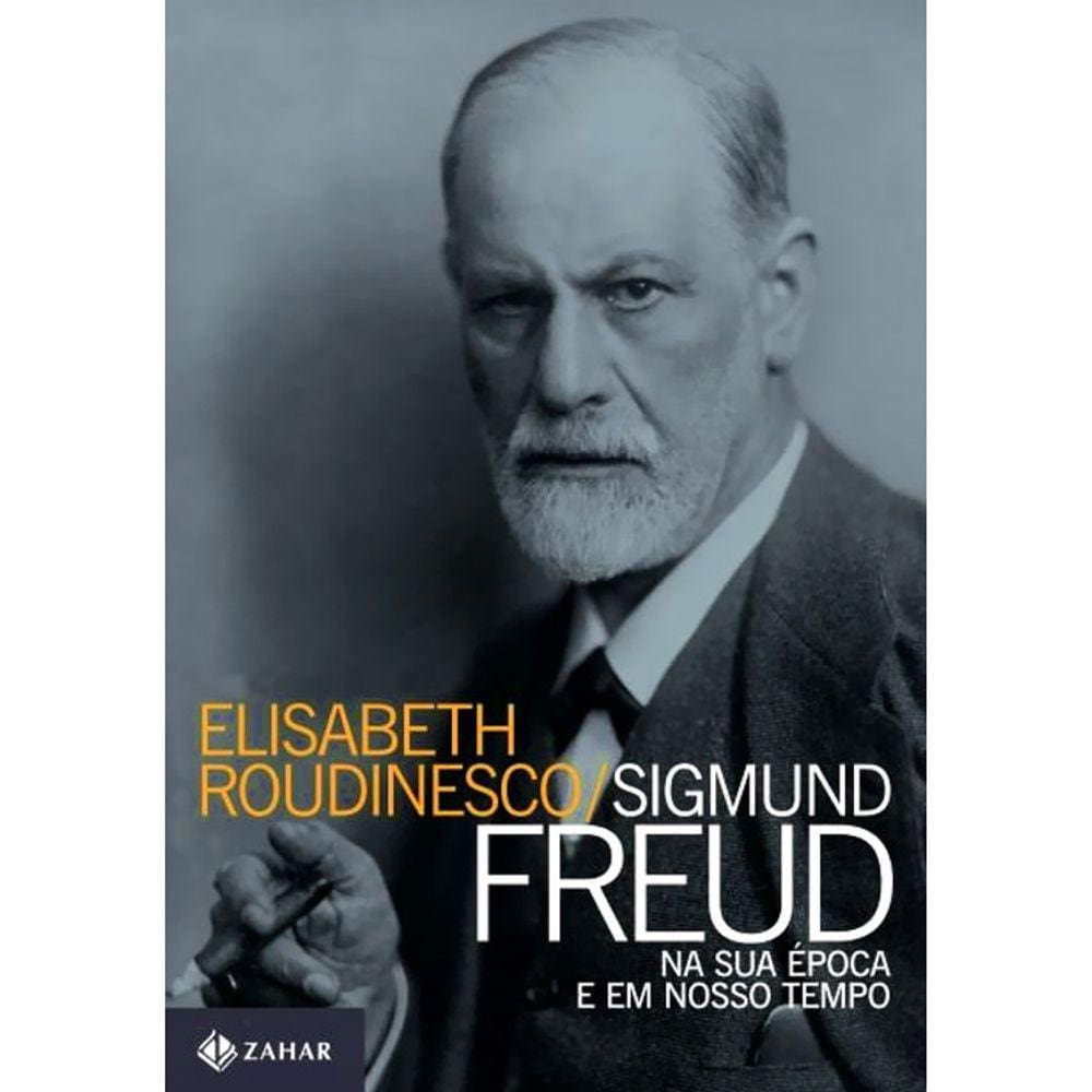 Sigmund Freud - Na Sua Época E Em Nosso Tempo