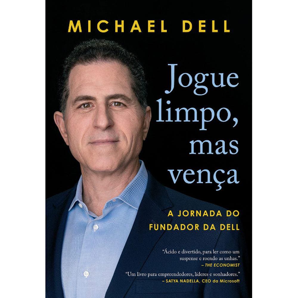 Jogue Limpo, Mas Vença - A Jornada Do Fundador Da Dell