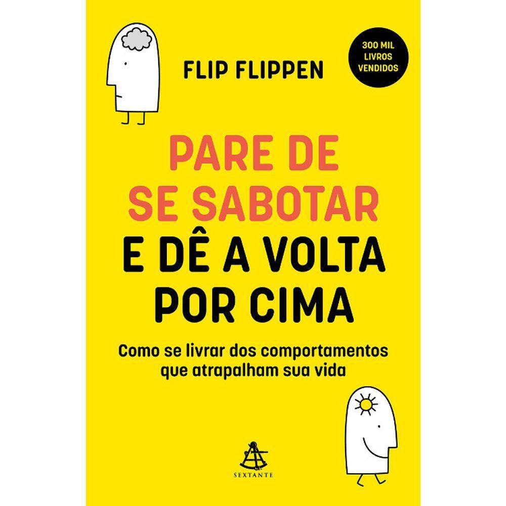 Pare De Se Sabotar E Dê A Volta Por Cima - Como Se Livrar Dos Comportamentos Que Atrapalham Sua Vida