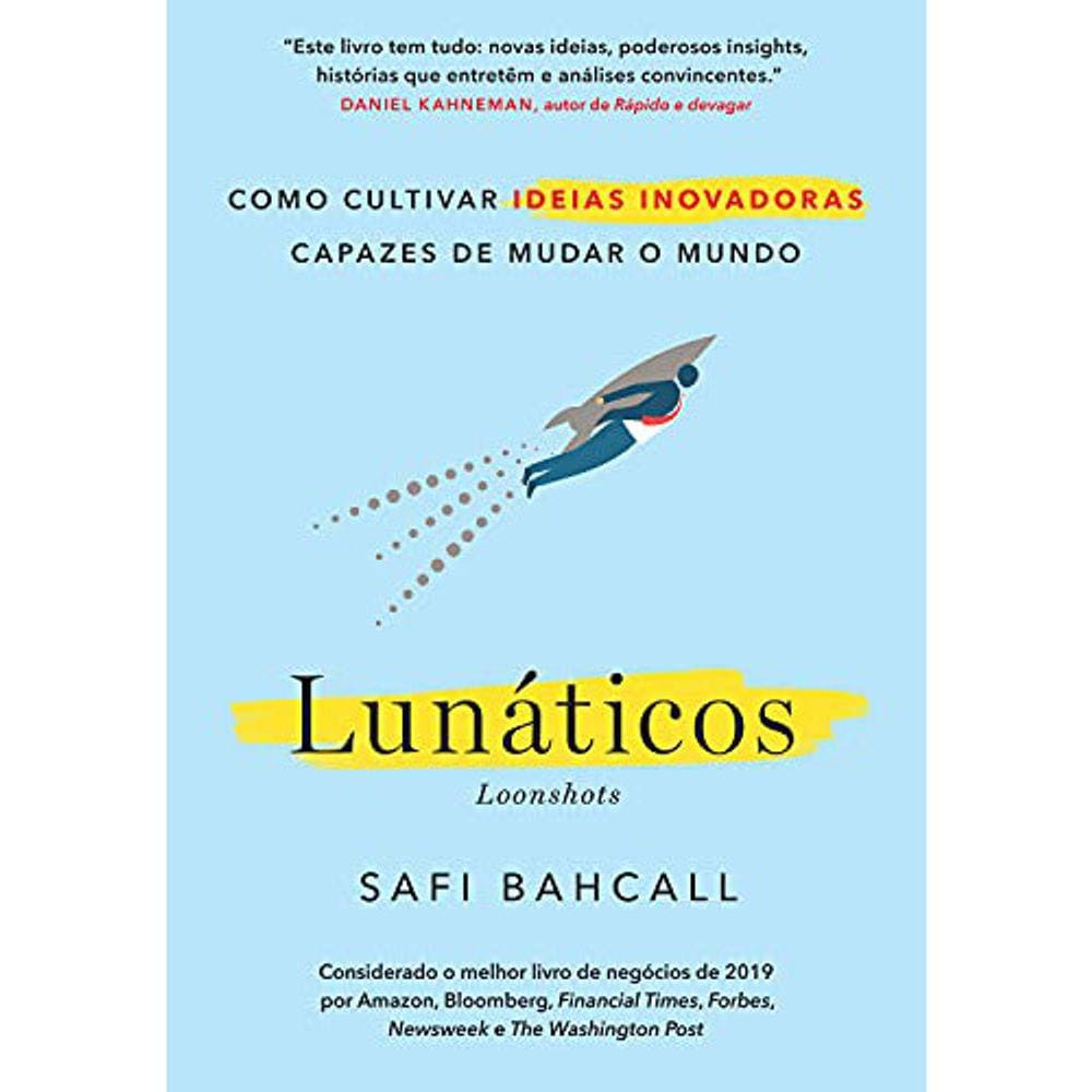 Lunáticos Como Cultivar Ideias Inovadoras Capazes De Mudar O Mundo