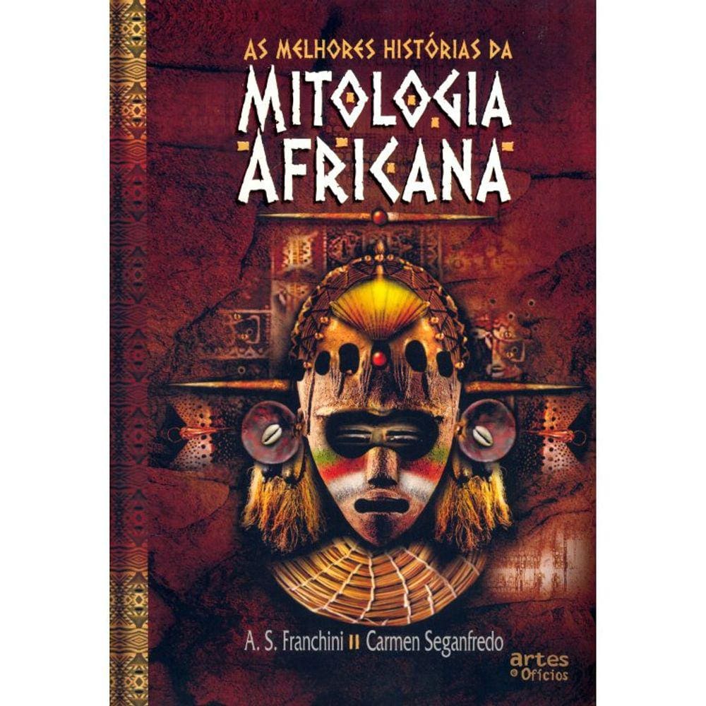 As Melhores Historias Da Mitologia Africana
