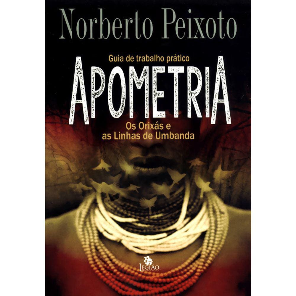 Apometria - Os Orixás E As Linhas De Umbanda - Guia De Trabalho Pratico
