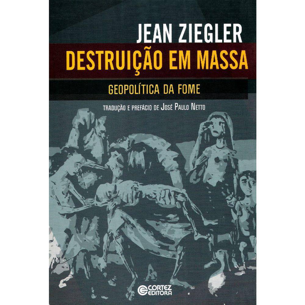 Destruição Em Massa - Geopolítica Da Fome