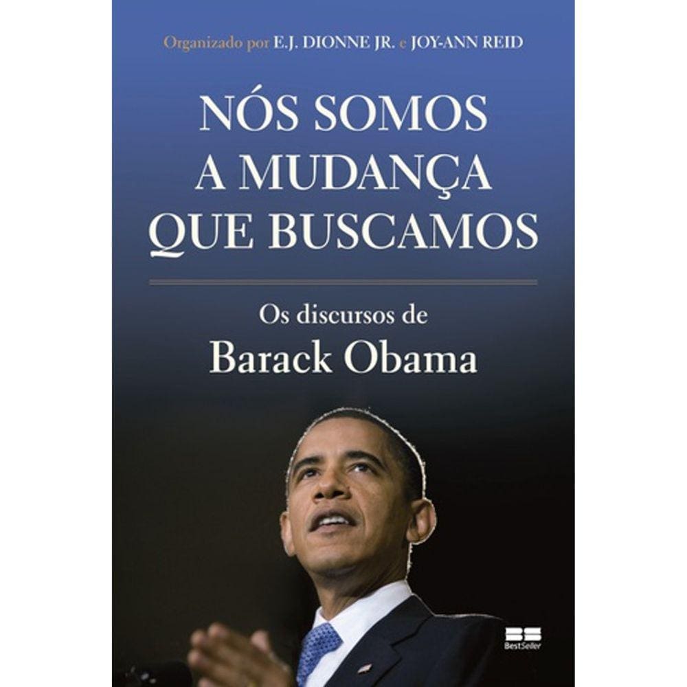 Nos Somos A Mudança Que Buscamos - Os Discursos De Barack Obama