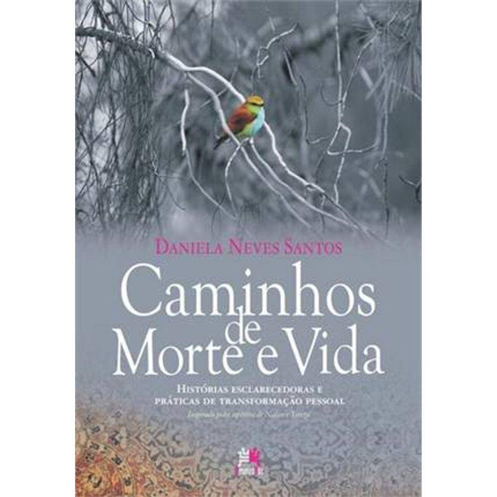 Caminhos De Morte E Vida