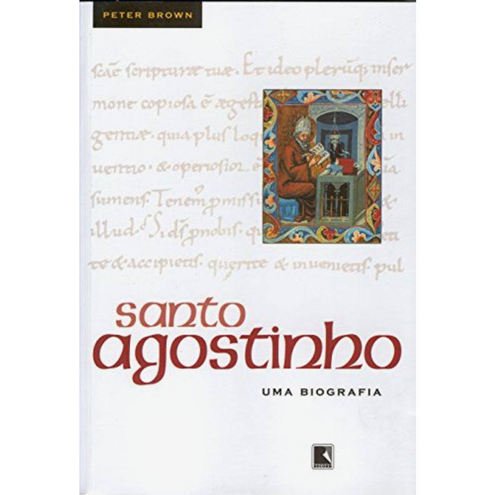 Santo Agostinho - Uma Biografia