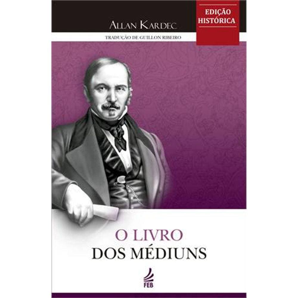 O Livro Dos Médiuns - Edição Histórica - Feb