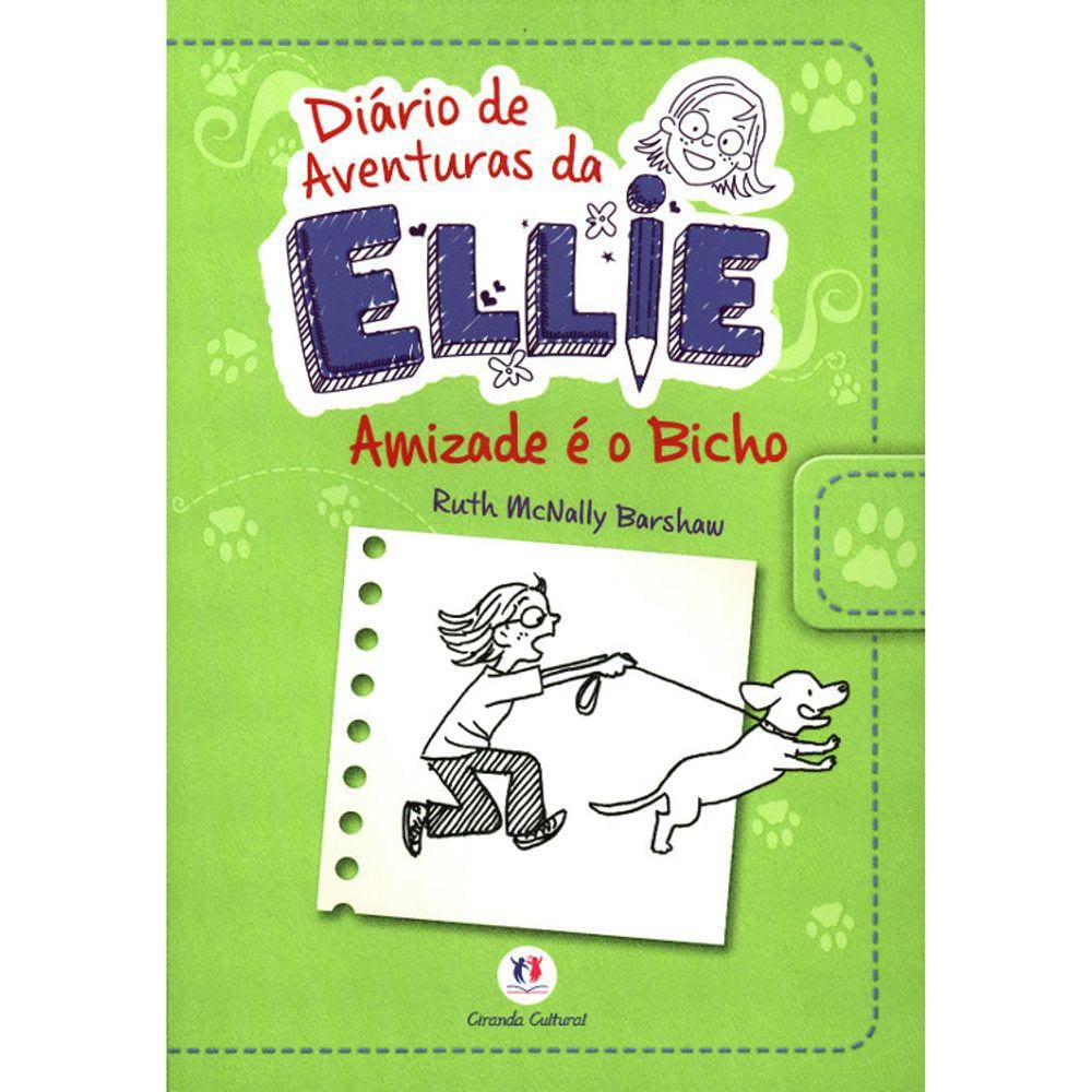 Diário De Aventuras Da Ellie - Amizade E O Bicho