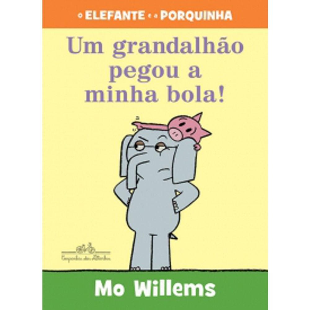 Um Grandalhao Pegou A Minha Bola! - O Elefante E A Porquinha