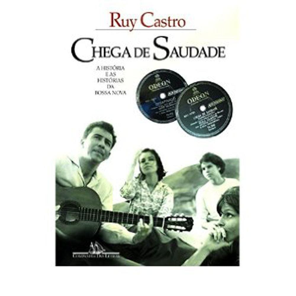 Chega De Saudade - A Historia E As Historias Da Bossa Nova