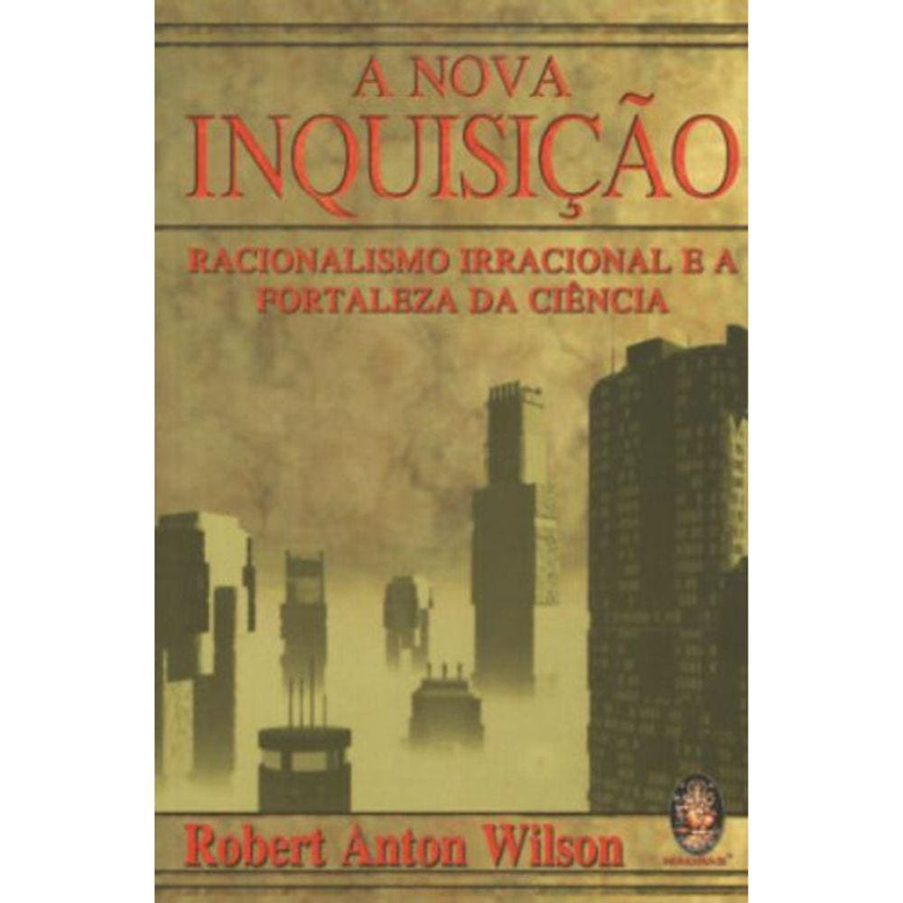 A Nova Inquisição - Racionalismo Irracional E A Fortaleza Da Ciência