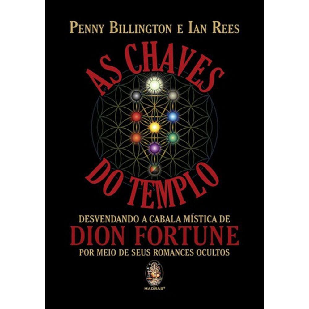 As Chaves Do Templo - Desvendando A Cabala Mística De Dion Fortune Por Meio De Seus Romances Ocultos