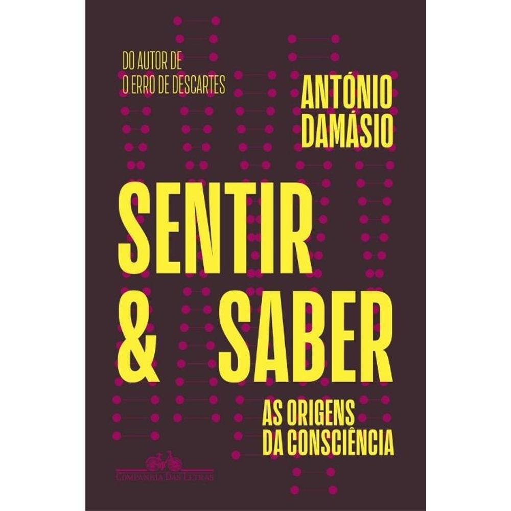 Sentir E Saber - As Origens Da Consciência