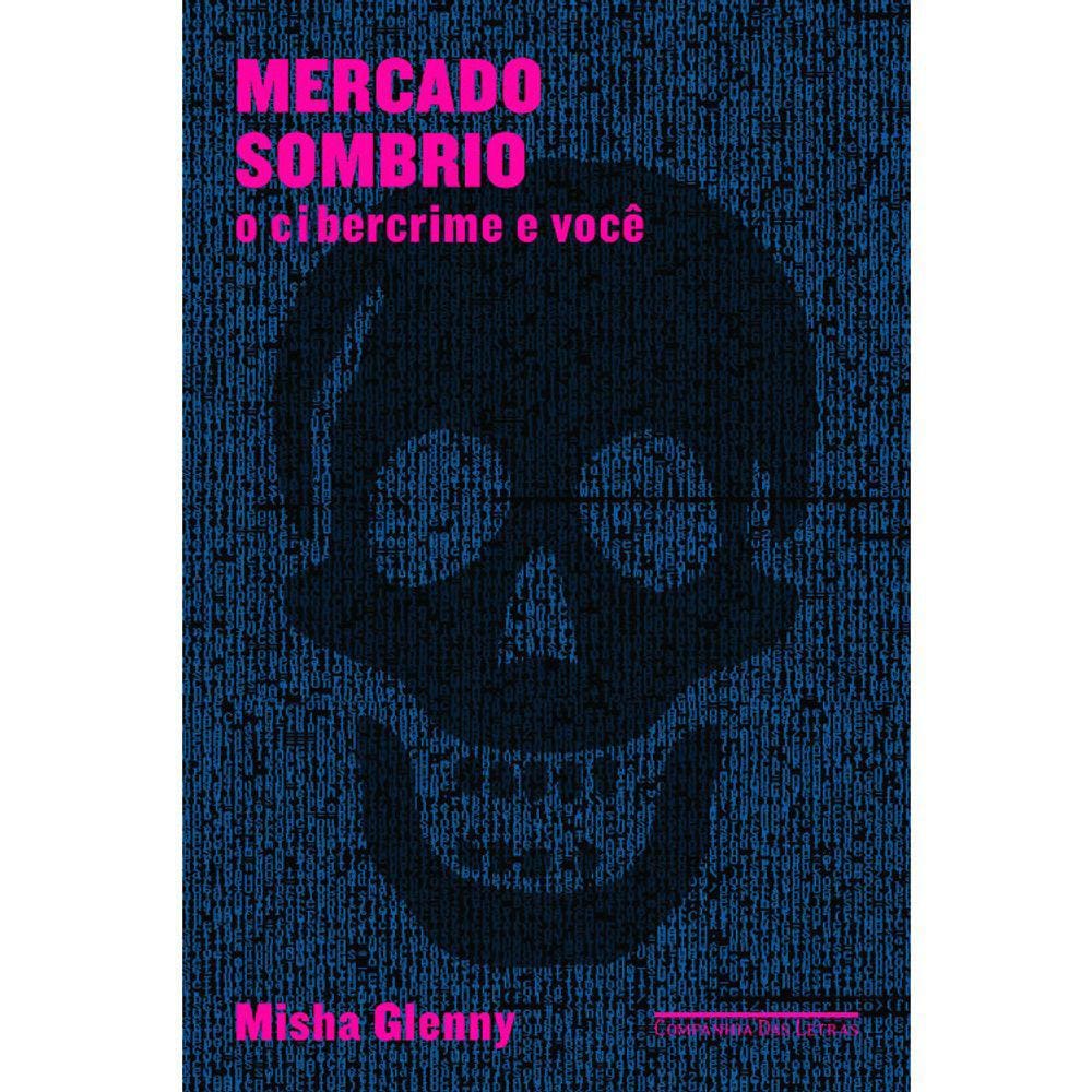 Mercado Sombrio - O Cibercrime E Você