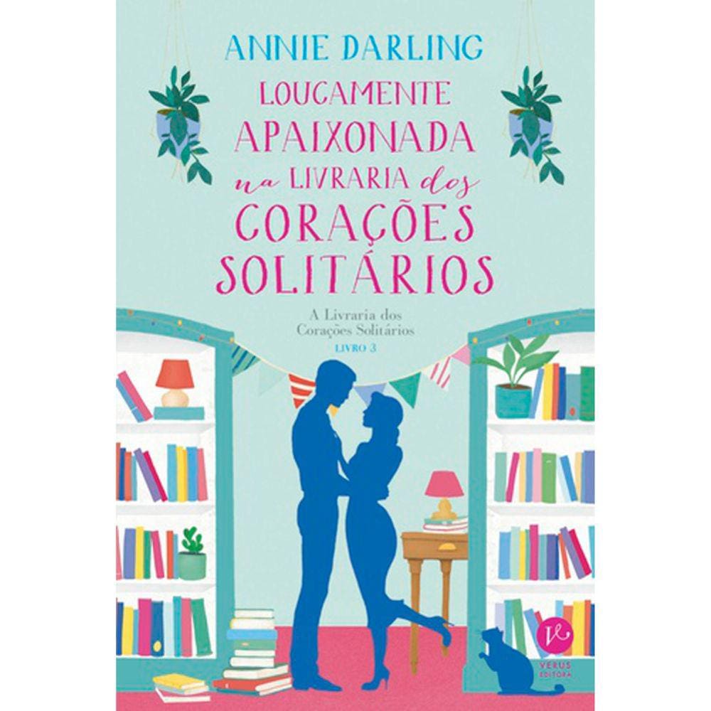 A Livraria Dos Corações Solitários - Vol 03 - Loucamente Apaixonada Na Livraria Dos Corações Solitários