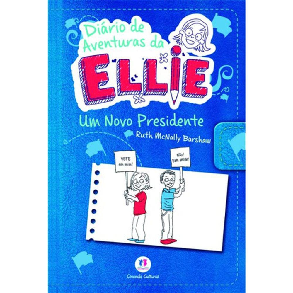 Diário De Aventuras Da Ellie - Um Novo Presidente
