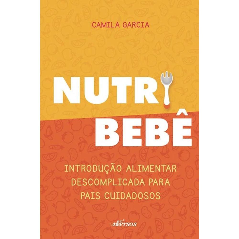 Nutri Bebe: Introducao Alimentar Descomplicada Para Pais Cuidadosos