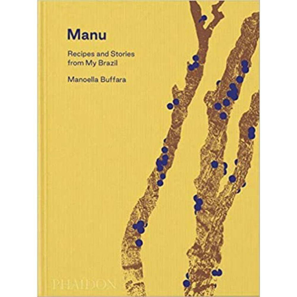 Manu - Recipes And Stories From My Brazil