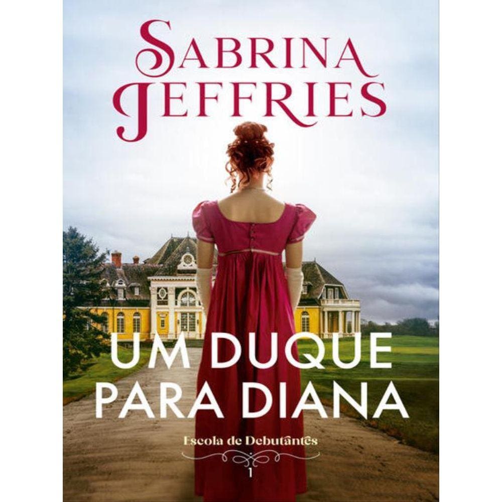 Um Duque Para Diana (Escola De Debutantes – Livro 1) - Vol. 1