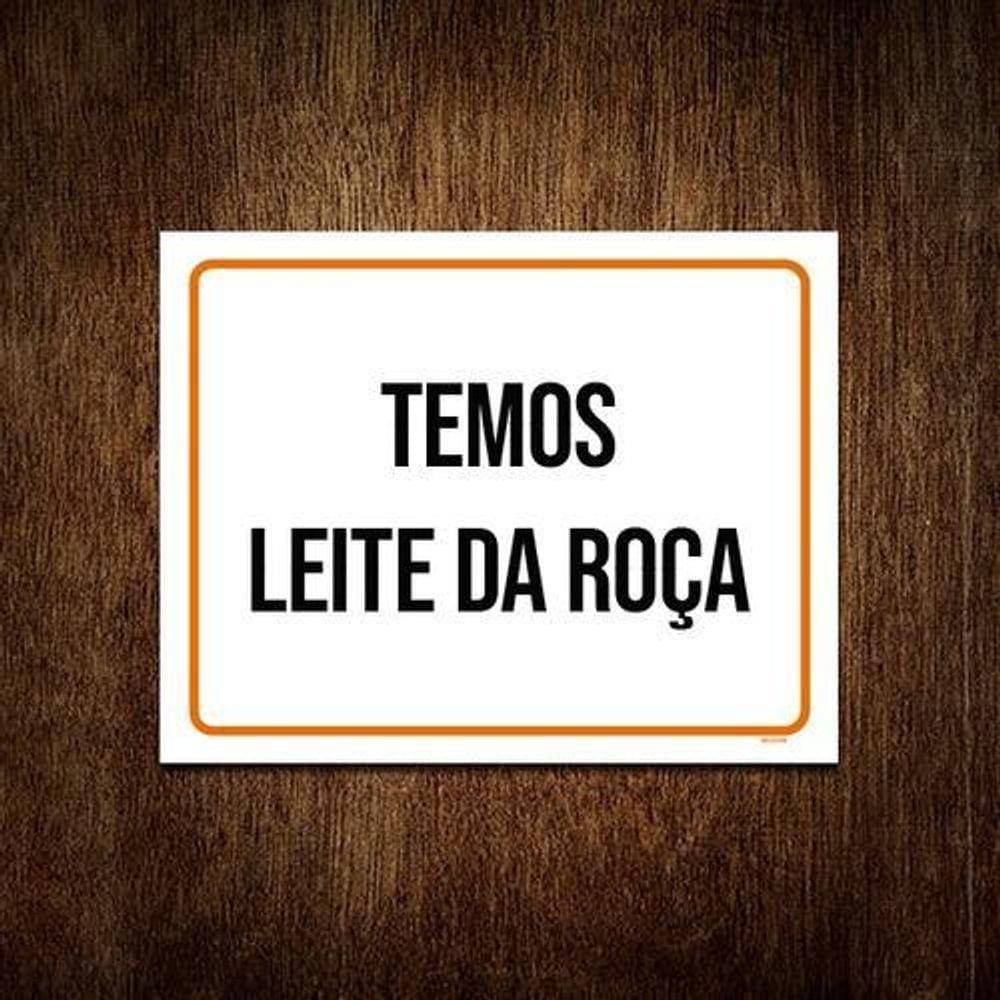 Placa Sinalização - Temos Leite Da Roça 36X46