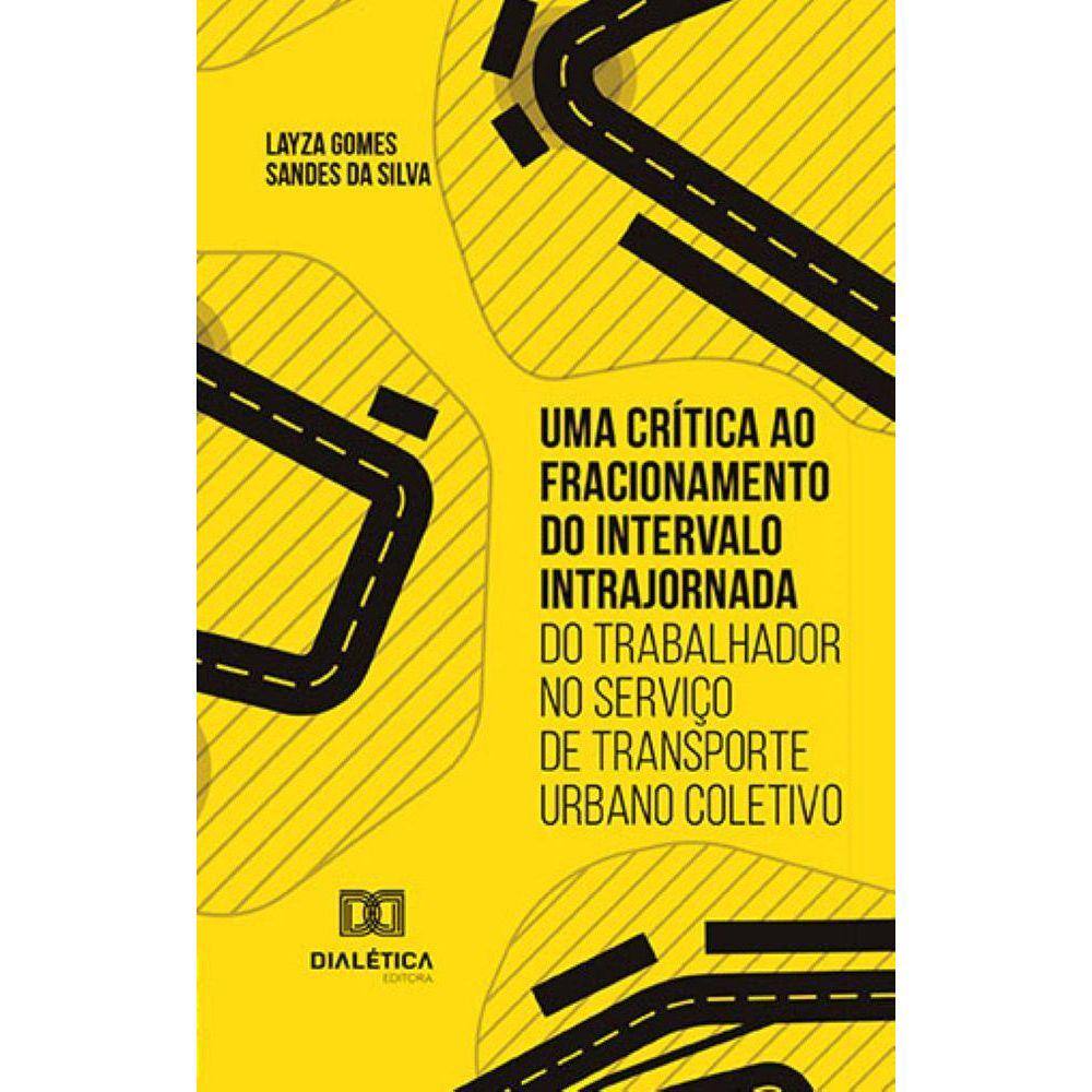 Uma crítica ao fracionamento do intervalo intrajornada do trabalhador no serviço de transporte urbano coletivo