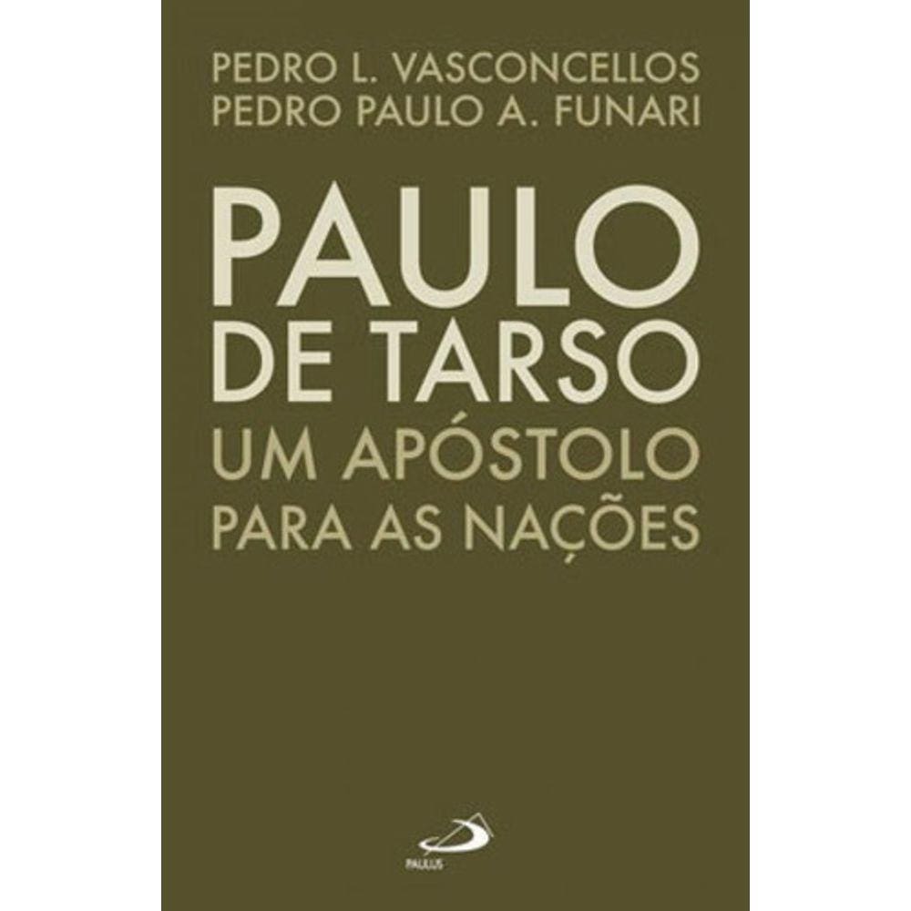 Paulo De Tarso - Um Apóstolo Para As Nações