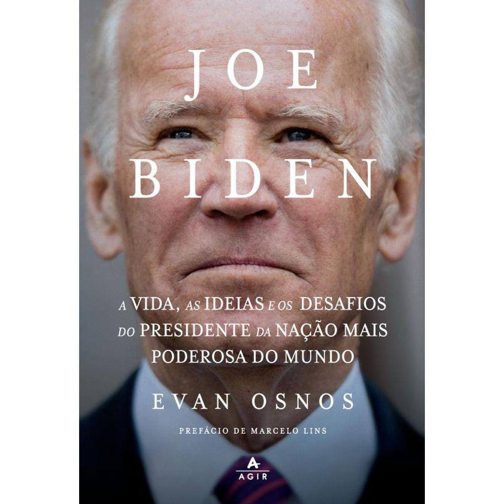 Joe Biden: A vida, as ideias e os desafios do presidente da nação mais poderosa do mundo
