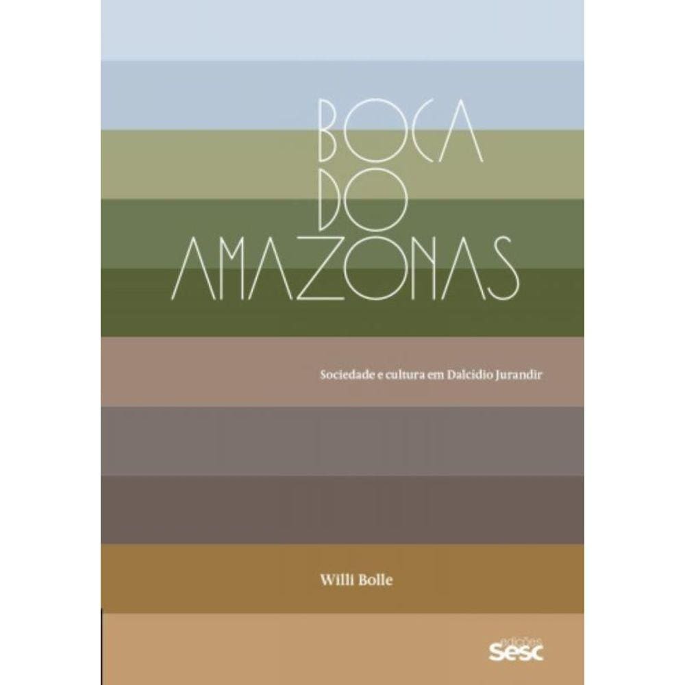 Boca Do Amazonas - Sociedade E Cultura Em Dalcídio Jurandir