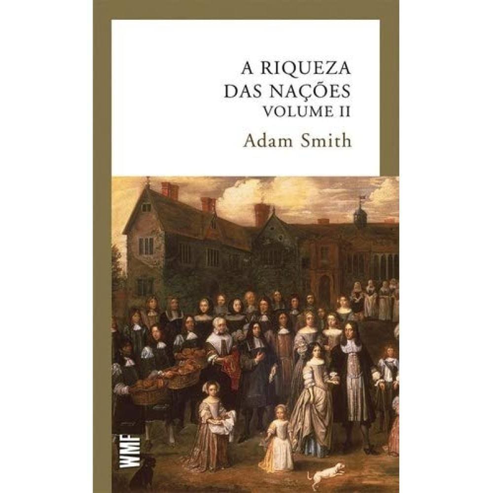 A riqueza das nações - vol. 2 ( Adam Smith )