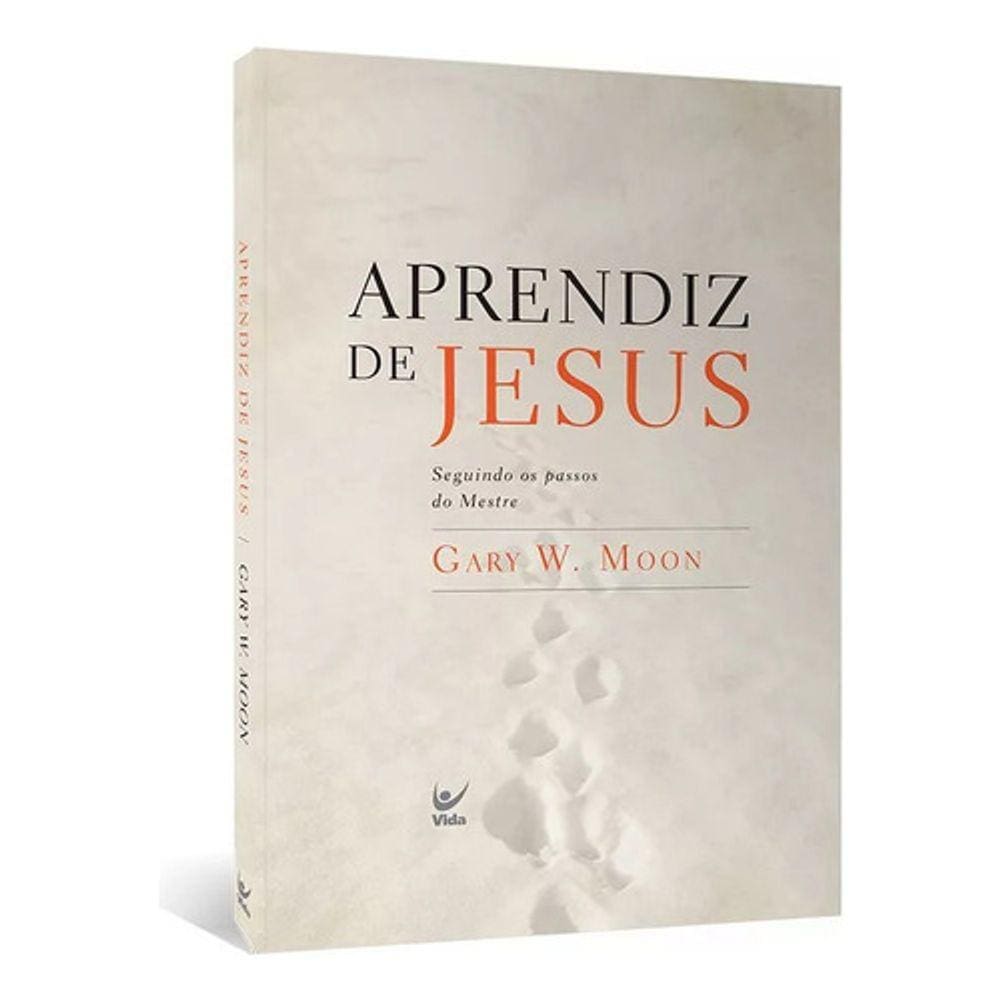 Aprendiz De Jesus - Seguindo Os Passos Do Mestre Vida - Gary W. Moon