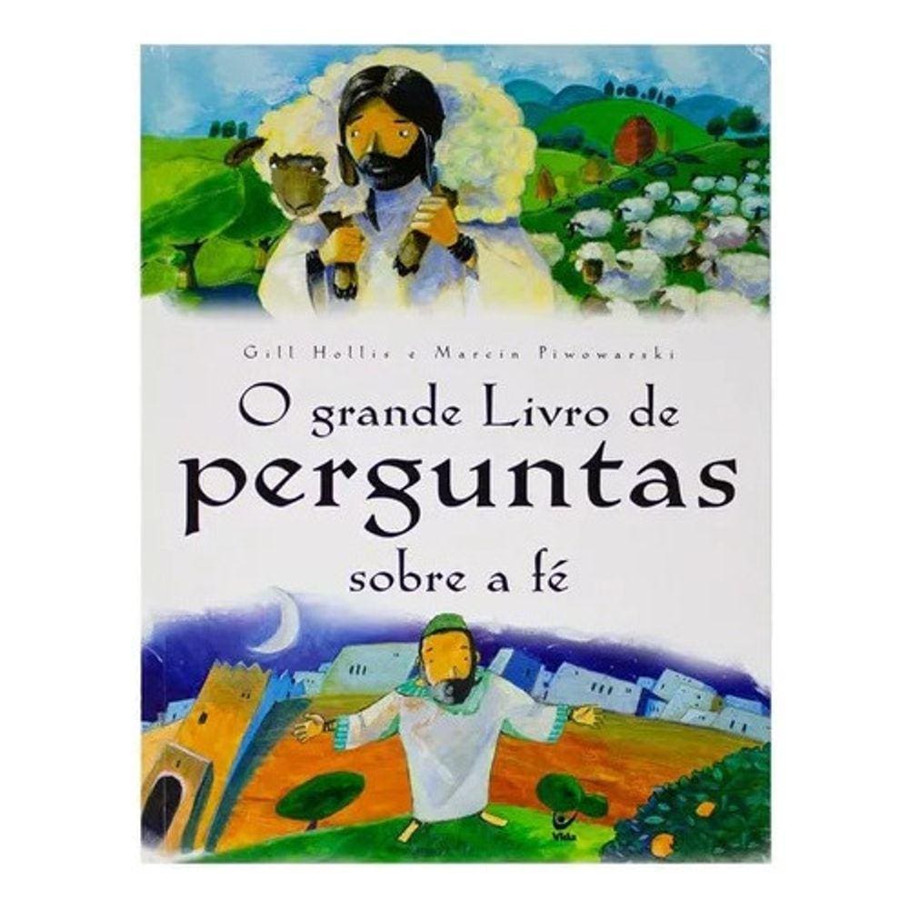 O Grande Livro De Perguntas Sobre A Fé - Gill Hollis