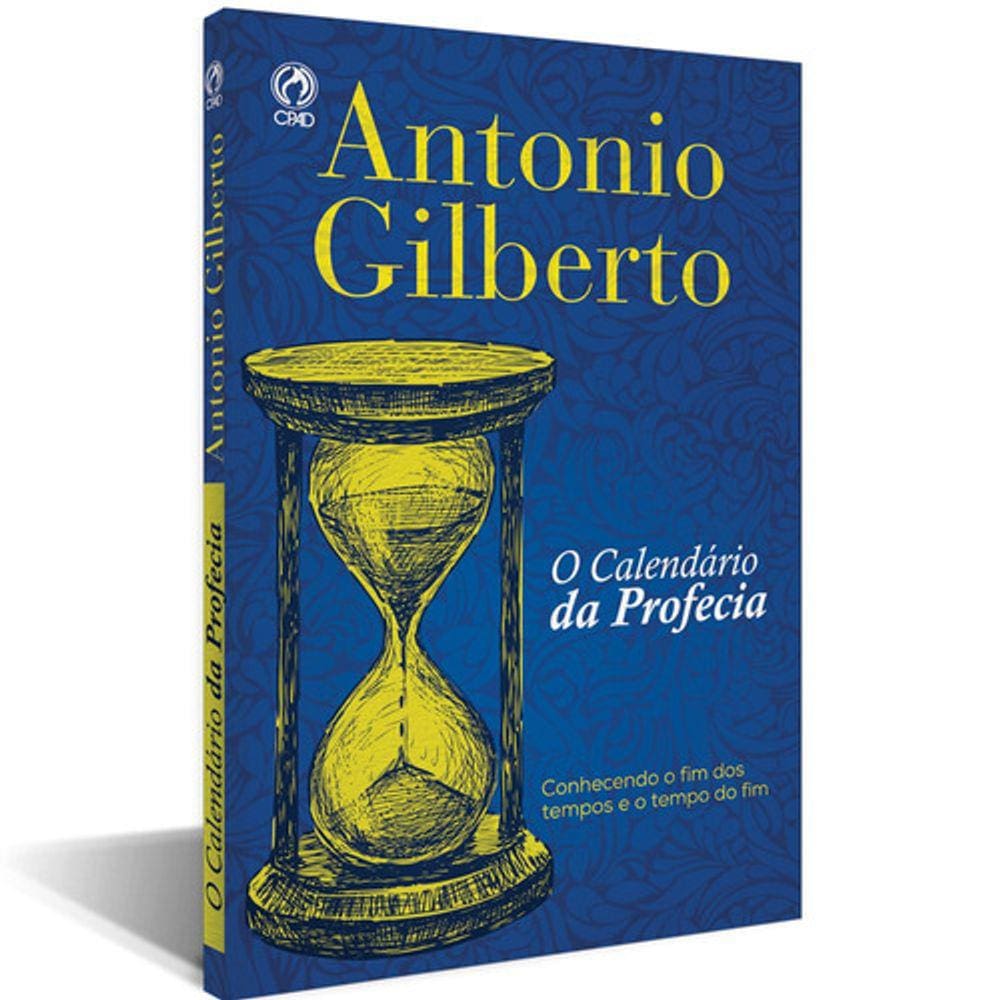 O Calendário Da Profecia, De Silva, Antonio Gilberto Da. Editora Casa Publicadora Das Assembleias De Deus, Capa Mole Em