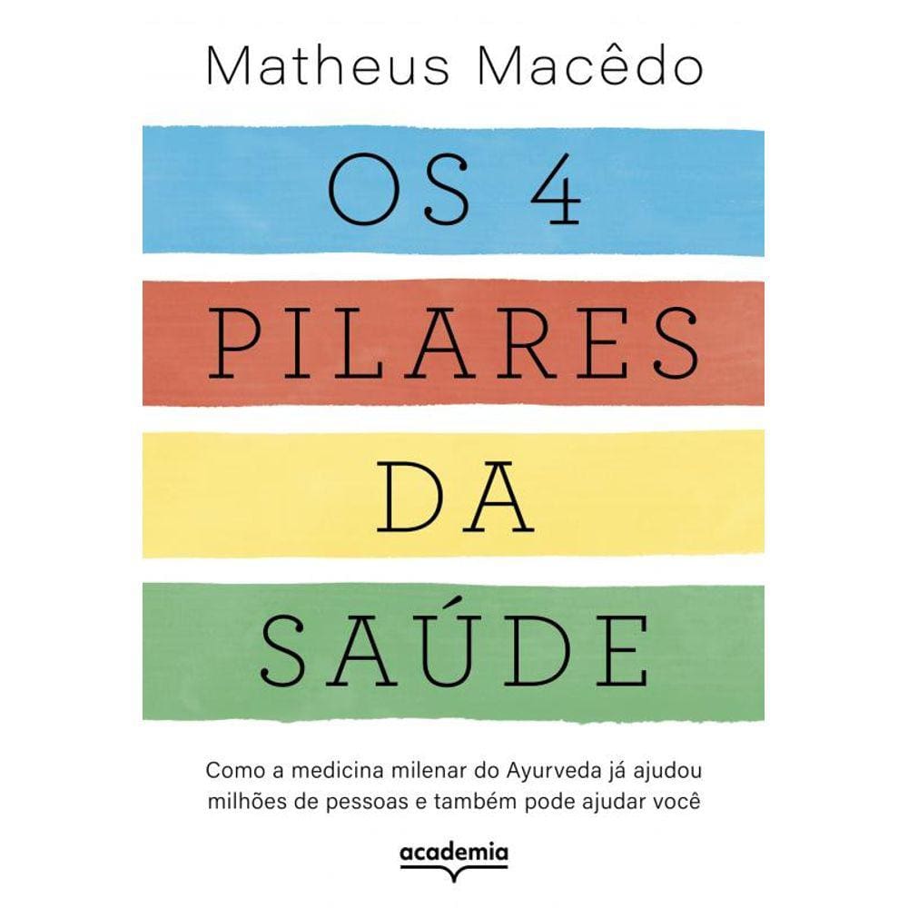 Os 4 pilares da saúde: Como a medicina milenar do Ayurveda já ajudou milhões de pessoas e também pode ajudar você