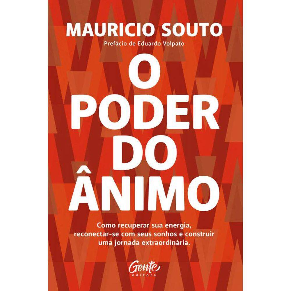 O poder do ânimo: Como recuperar sua energia, reconectar-se com seus sonhos e construir uma jornada extraordinária