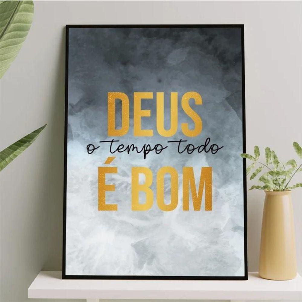 Quadro Deus O Tempo Todo É Bom 45X34Cm - Com Vidro