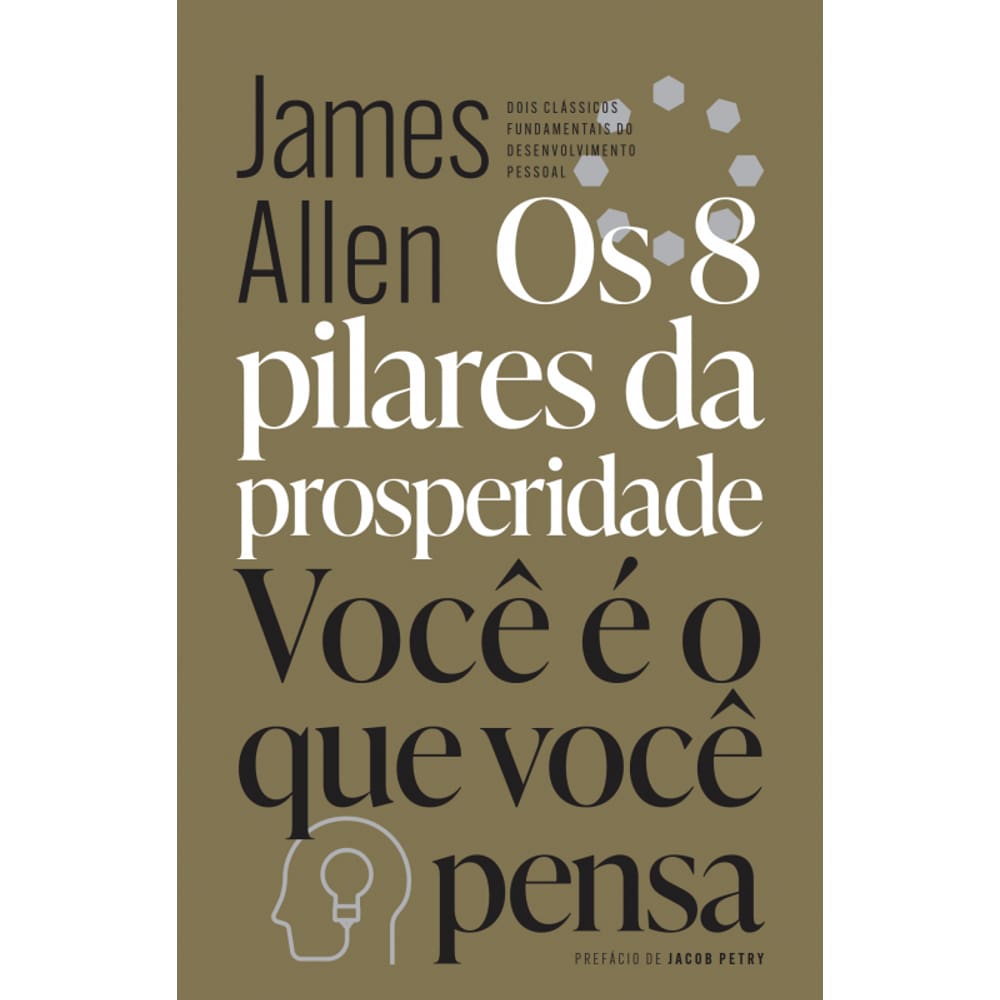 Os 8 pilares da prosperidade & Você é o que você pensa: Dois clássicos fundamentais do desenvolvimento pessoal