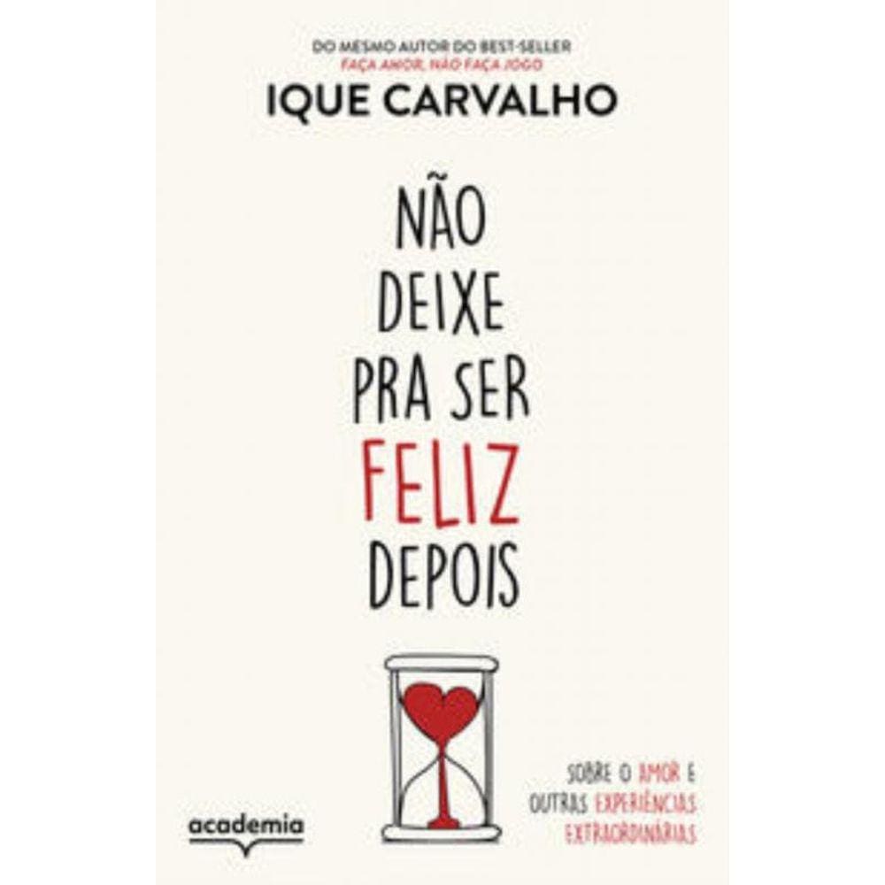 Não deixe pra ser feliz depois