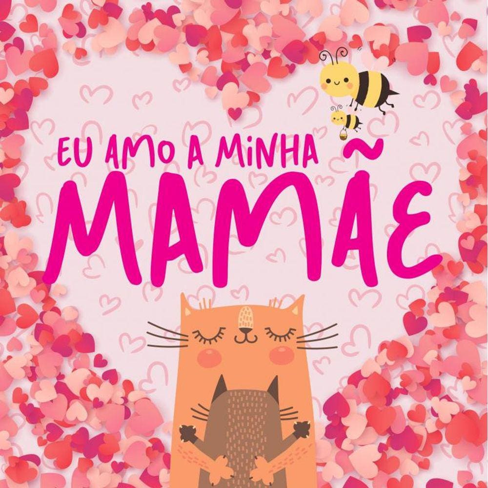 Eu Amo a Minha Mamãe