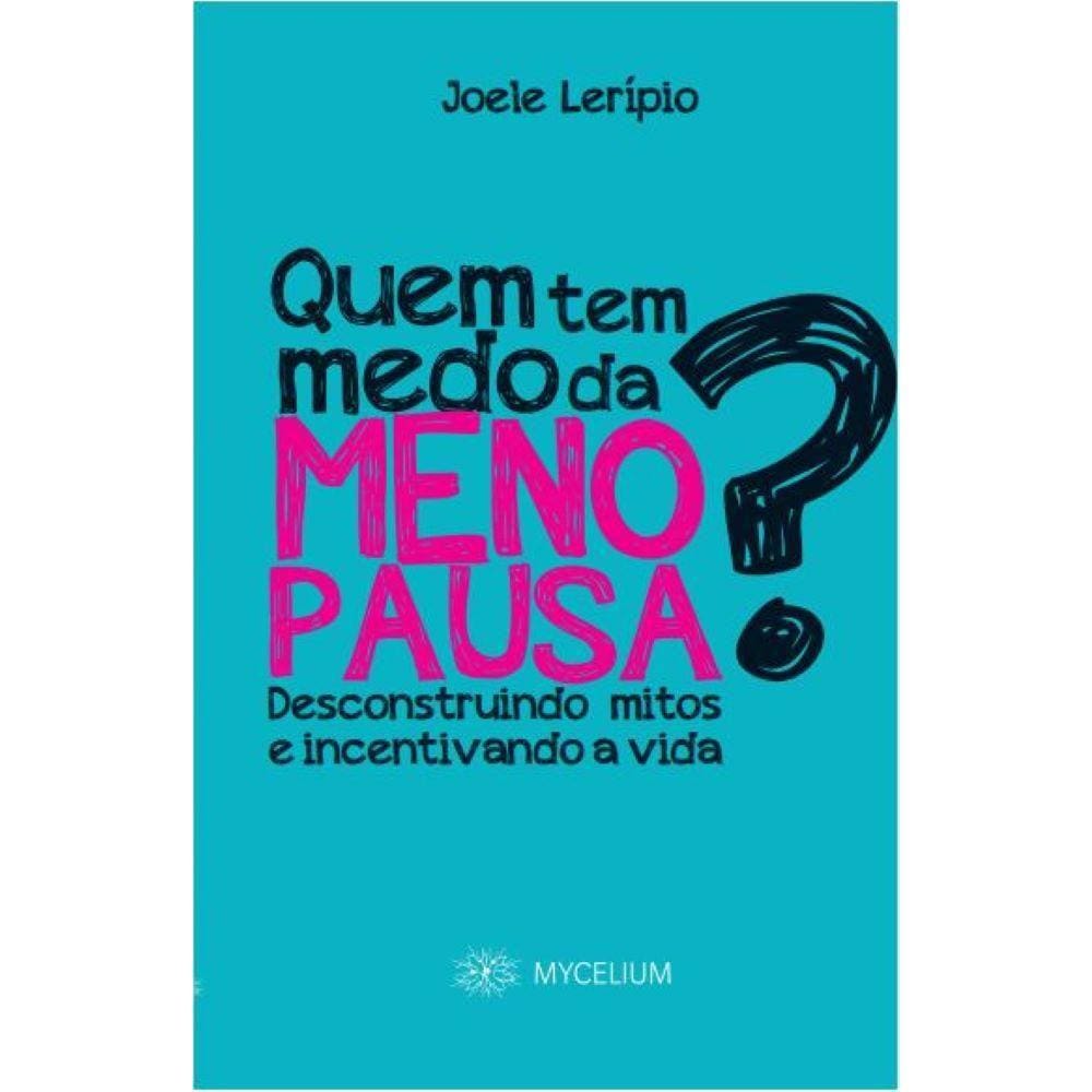 Quem Tem Medo da Menopausa? - Desconstruindo mitos e incentivando a vida