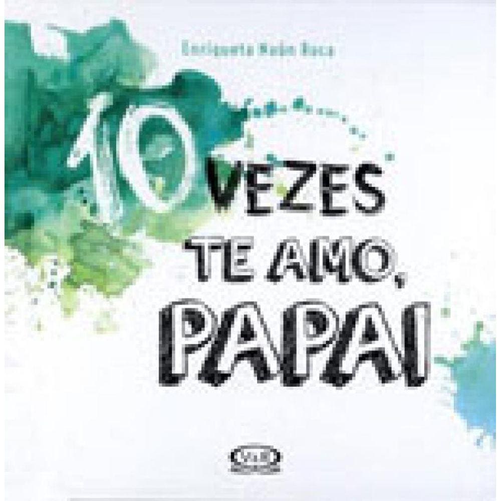 10 Vezes Te Amo, Papai