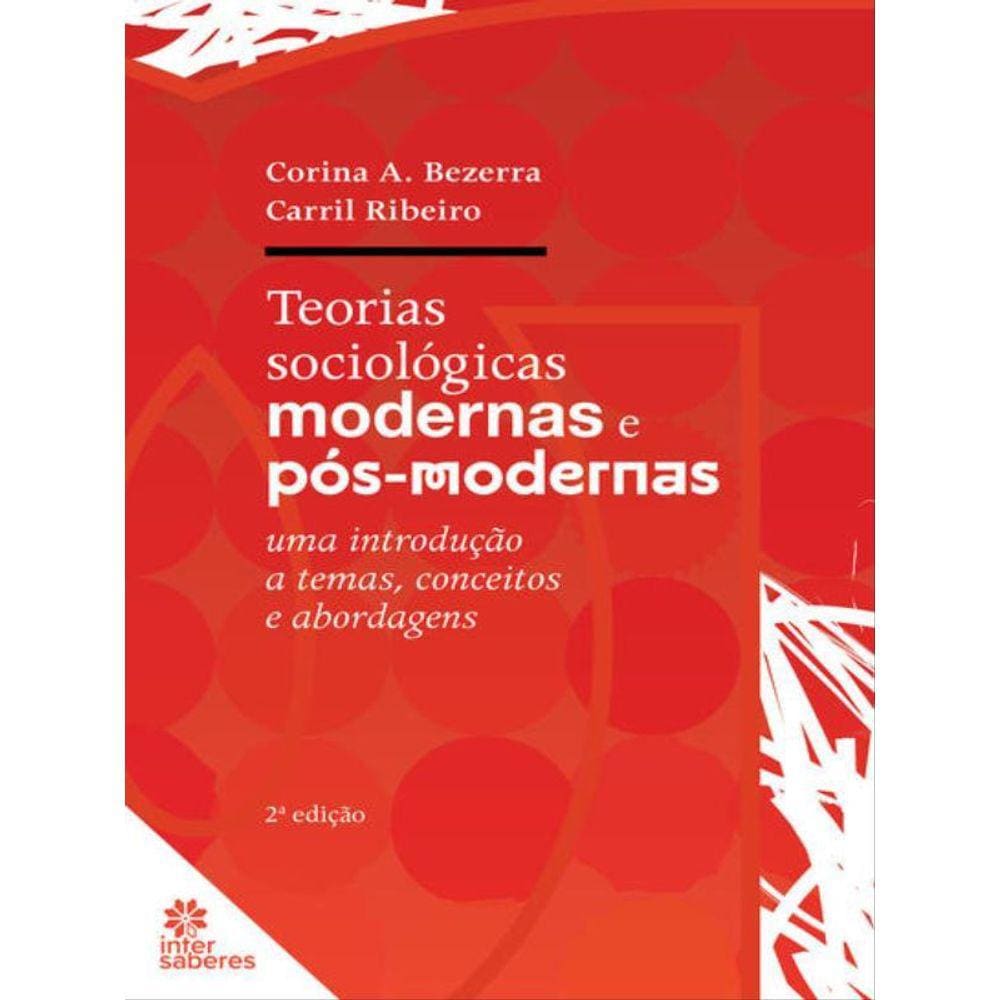 Teorias Sociológicas Modernas E Pós-Modernas: