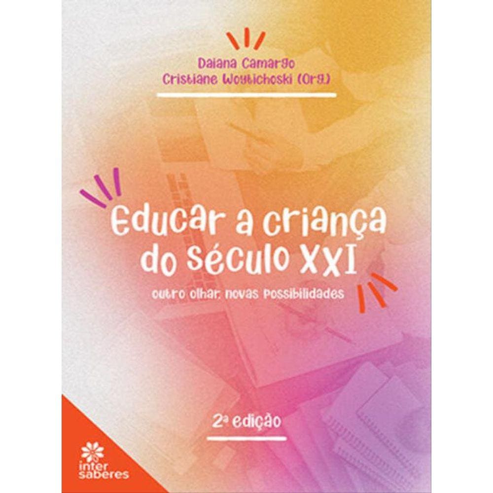 Educar A Criança Do Século Xxi: