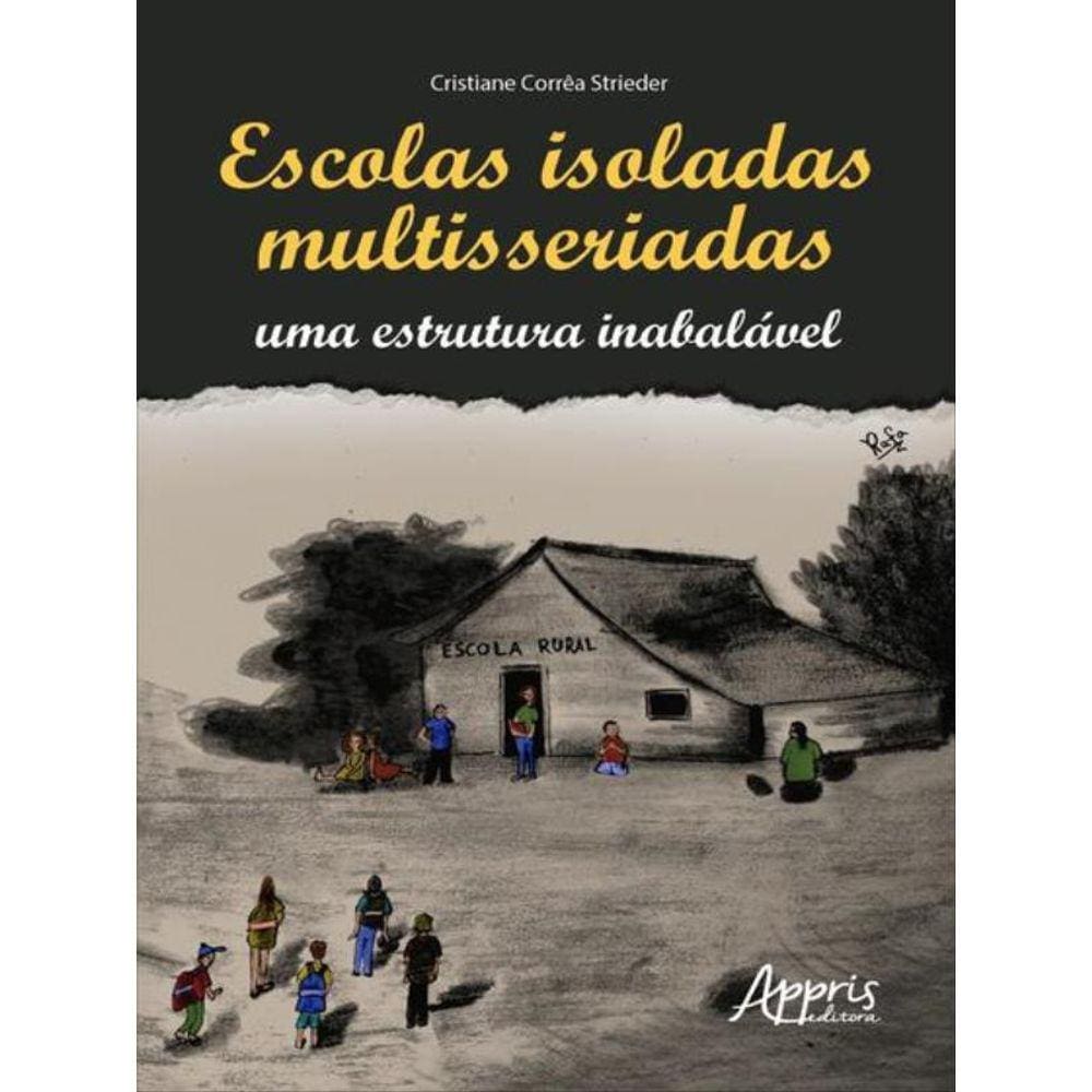 Escolas Isoladas Multisseriadas: Uma Estrutura Inabalável