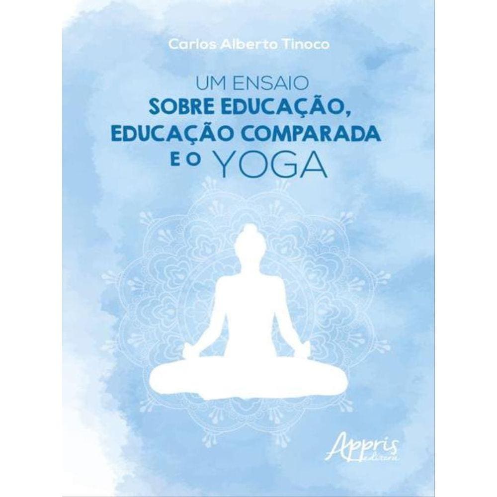 Um Ensaio Sobre Educação, Educação Comparada E O Yoga