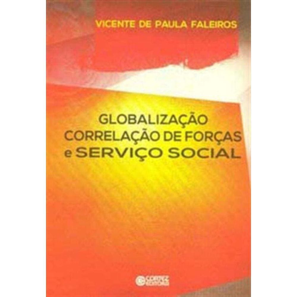 Globalizacao Correlacao De Forcas E Servico Social