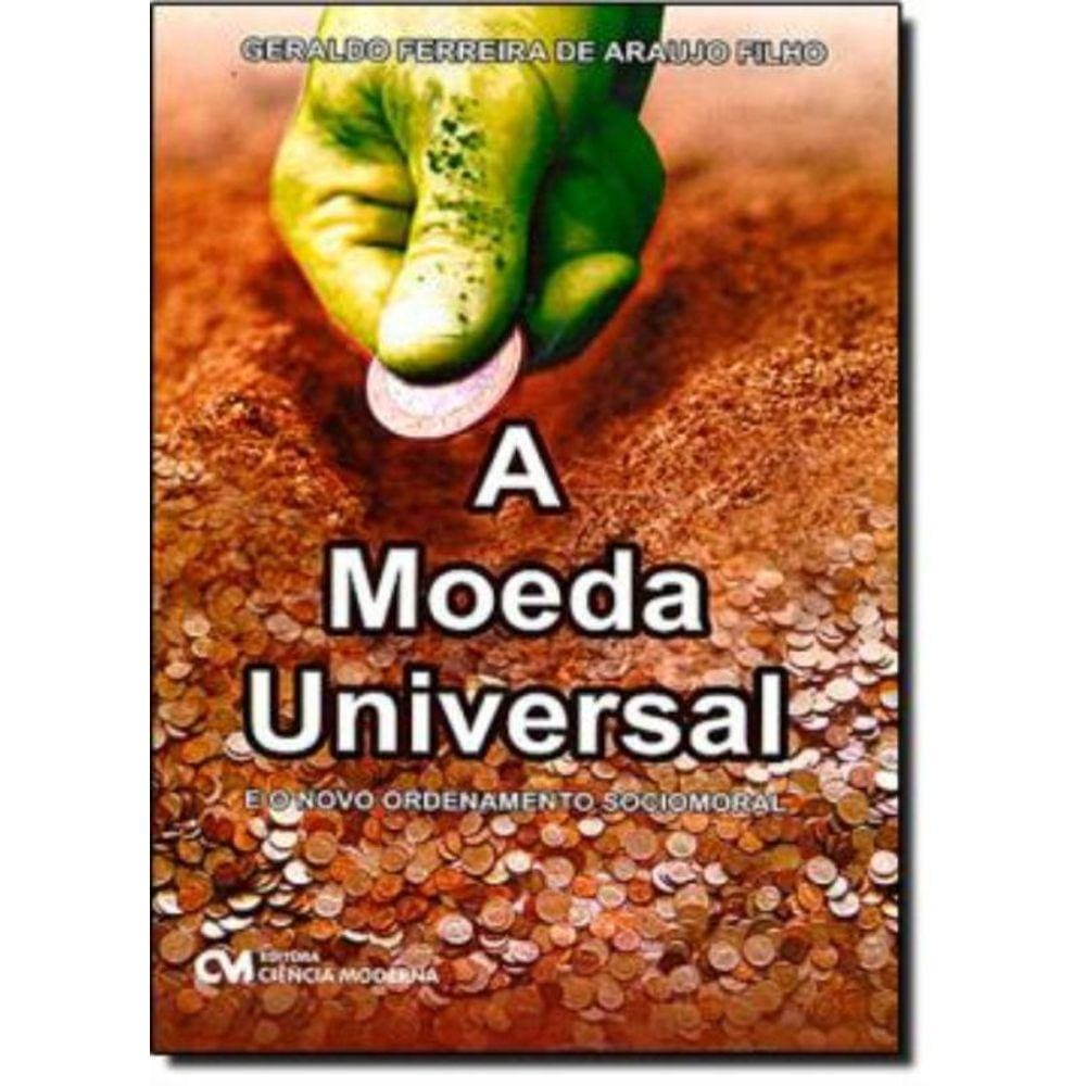 Moeda Universal - E O Novo Ordenamento Sociomoral