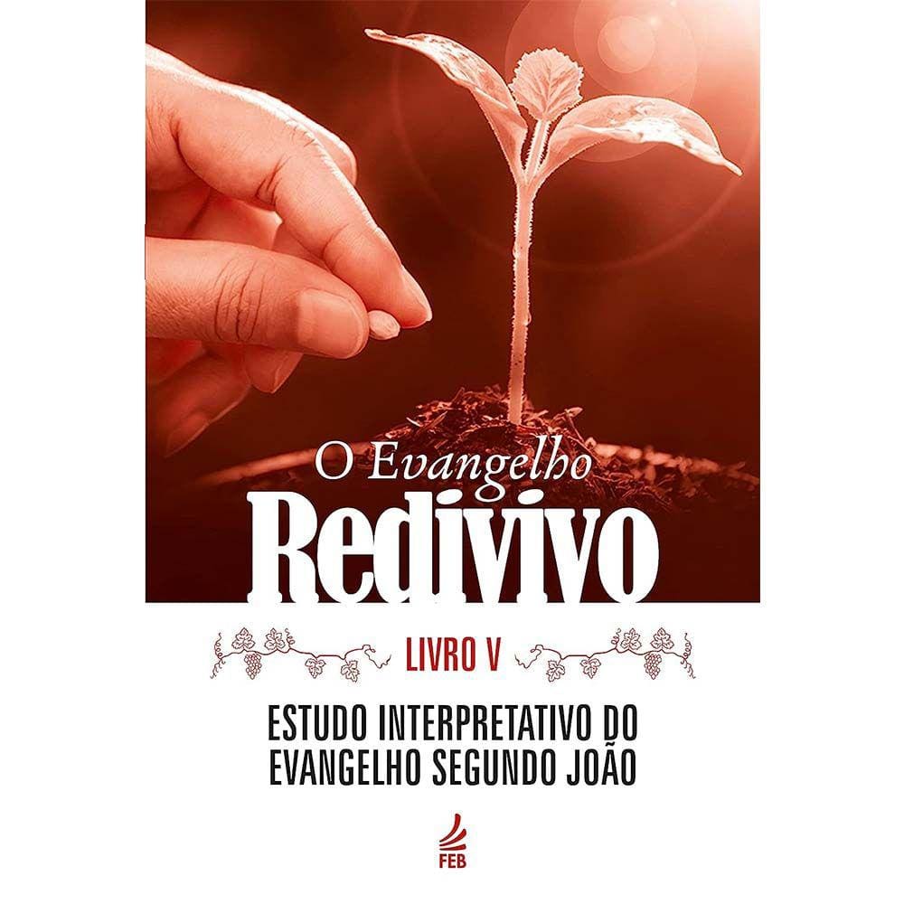 O Evangelho Redivivo - Vol. 5