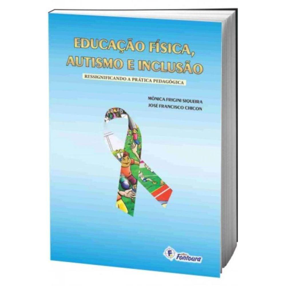 Educacao Fisica, Autismo E Inclusao: Ressignifican